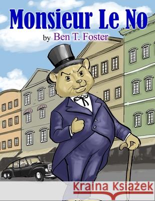 Monsieur Le No Mike Motz Ben T. Foster 9781468116236 Createspace Independent Publishing Platform - książka