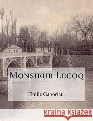 Monsieur Lecoq G. -. Ph. Ballin Emile Gaboriau 9781508444817 Createspace Independent Publishing Platform - książka