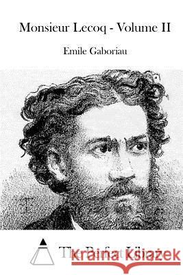 Monsieur Lecoq - Volume II Emile Gaboriau The Perfect Library 9781514211090 Createspace - książka