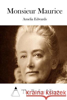 Monsieur Maurice Amelia Edwards The Perfect Library 9781511881777 Createspace - książka