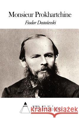 Monsieur Prokhartchine Fedor Mikhailovitch Dostoievski Fb Editions                              Wladimir Bienstock 9781507584637 Createspace - książka