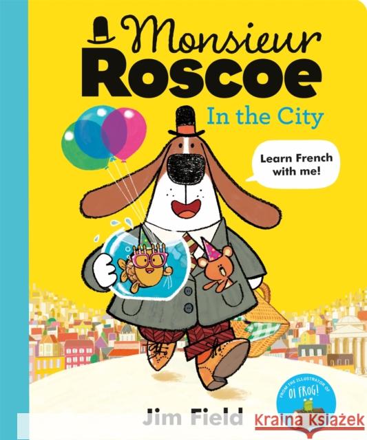 Monsieur Roscoe in the City Jim Field 9781444955972 Hachette Children's Group - książka