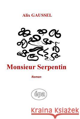 Monsieur Serpentin: Roman Alix Gaussel 9782954299754 Afnil / ISBN France - książka