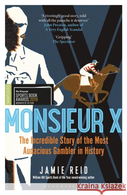 Monsieur X: The incredible story of the most audacious gambler in history Jamie Reid   9781472942302 Bloomsbury Sport - książka