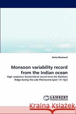 Monsoon variability record from the Indian ocean Baranwal, Soma 9783843377669 LAP Lambert Academic Publishing AG & Co KG - książka
