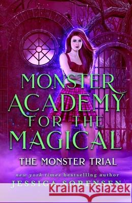 Monster Academy for the Magical 3: The Monster Trial Jessica Sorensen 9781939045478 Borrowed Hearts Publishing, LLC - książka