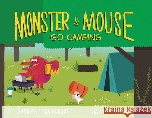 Monster and Mouse Go Camping Deborah Underwood Jared Chapman 9780544648326 Houghton Mifflin - książka