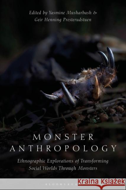 Monster Anthropology: Ethnographic Explorations of Transforming Social Worlds Through Monsters Geir Presterudstuen Yasmine Musharbash 9781350096257 Bloomsbury Academic - książka