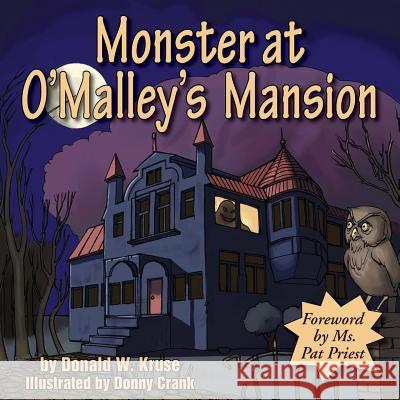Monster at O'Malley's Mansion Donald W. Kruse Donny Crank Pat Priest 9780996996495 Zaccheus Entertainment - książka