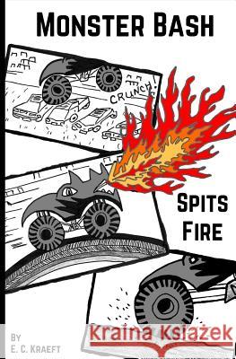 Monster Bash Spits Fire E. C. Kraeft 9781545049136 Createspace Independent Publishing Platform - książka