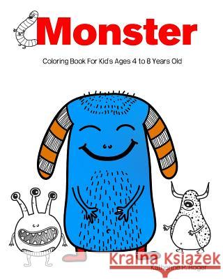Monster Coloring Book For Kid's Ages 4 to 8 Years Old: Aren't So Scary! Kids Coloring Book Kids Book 9781539008385 Createspace Independent Publishing Platform - książka