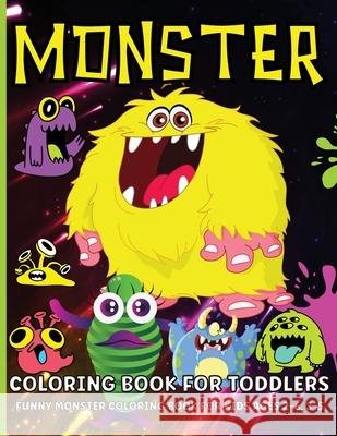 Monster Coloring Book For Toddlers: Cute Monsters Coloring Book For Kids Ages 2-6, Boys And Girls Renee Lanc 9786069612163 Gopublish - książka