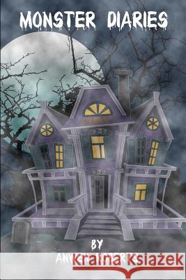 Monster Diaries Anwen Roberts 9781514341537 Createspace - książka