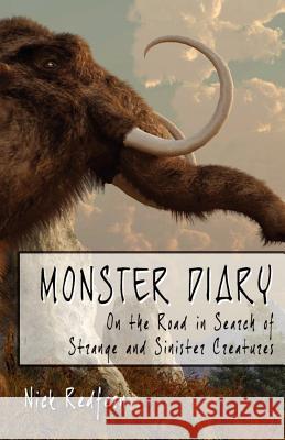 Monster Diary: On the Road in Search of Strange and Sinister Creatures Redfern, Nick 9781933665962 Anomalist Books - książka