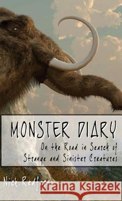Monster Diary: On the Road in Search of Strange and Sinister Creatures Redfern, Nick 9781938398094 Anomalist Books - książka