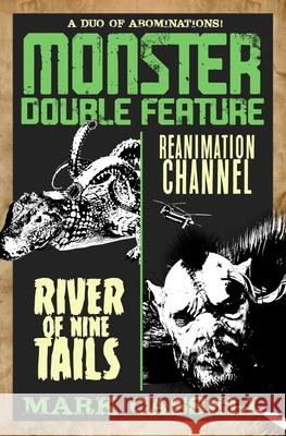 Monster Double Feature (a duo of abominations): River of Nine Tails / Reanimation Channel Mark Cassell 9780993060182 Herbs House - książka