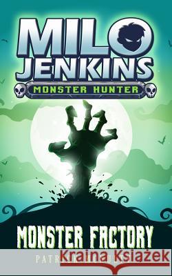 Monster Factory: Milo Jenkins: Monster Hunter Patrick McNulty 9781999531201 Patrick McNulty - książka