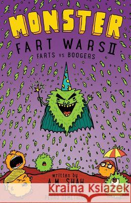 Monster Fart Wars: Farts vs. Boogers: Book 2 A. M. Shah Pedro Demetriou 9781943684533 99 Pages or Less Publishing LLC - książka