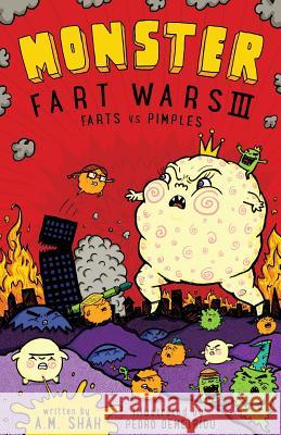 Monster Fart Wars III: Farts vs. Pimples: Book 3 A. M. Shah Pedro Demetriou 9781943684564 99 Pages or Less Publishing LLC - książka