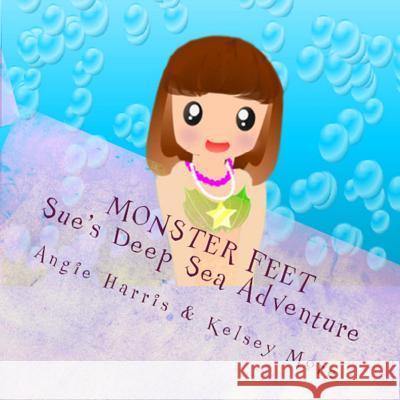 Monster Feet Sue's Deep Sea Adventure Angie Harris Kelsey More 9781495497063 Createspace - książka