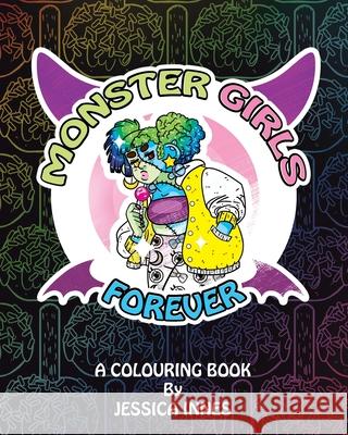 Monster Girls Forever: A colouring book by Jessica Innes Jessica Innes 9781087387130 Independently Published - książka