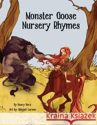 Monster Goose Nursery Rhymes Henry Herz Abigail Larson 9781968532246 Crystal Lake Publishing - książka