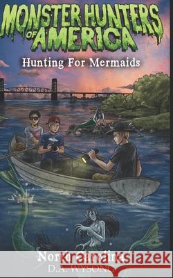 Monster Hunters of America - Hunting for Mermaids - North Carolina D a Wysong 9798345997048 Independently Published - książka