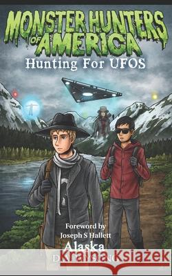 Monster Hunters of America - Hunting for UFOs - ALASKA D Wysong 9798339304814 Independently Published - książka