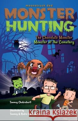 Monster Hunting, Monster at the Cemetery Chakrabarti, Tanmoy 9780473515140 Moonstruckdad Limited - książka