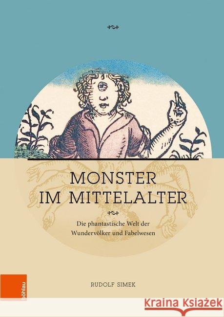 Monster Im Mittelalter: Die Phantastische Welt Der Wundervolker Und Fabelwesen Simek, Rudolf 9783412514037 Bohlau Verlag - książka