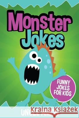 Monster Jokes: Funny Monster Jokes for Kids Uncle Amon 9781537414676 Createspace Independent Publishing Platform - książka