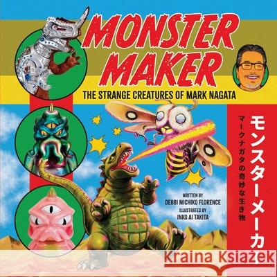 Monster Maker: The Strange Creatures of Mark Nagata Debbi Michiko Florence Inko A 9781478890638 Reycraft Books - książka