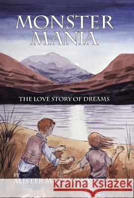 Monster Mania: The Love Story of Dreams Alister Mackinnon 9781973604204 WestBow Press - książka