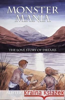 Monster Mania: The Love Story of Dreams Alister Mackinnon 9781973604211 Westbow Press - książka