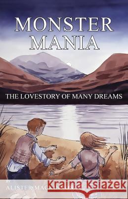 Monster Mania: The Love story of Many Dreams Alister MacKinnon 9781733226561 Goldtouch Press, LLC - książka