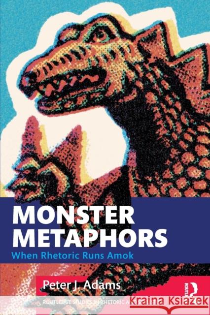 Monster Metaphors: When Rhetoric Runs Amok Peter J. Adams 9781032122106 Routledge - książka