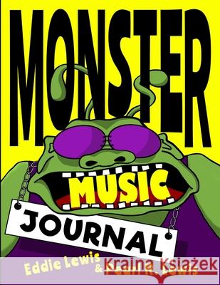 Monster Music Journal Pearl R Lewis, Eddie Lewis 9781387601936 Lulu.com - książka