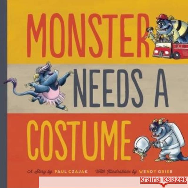 Monster Needs a Costume Paul Czajak Wendy Grieb 9781938063381 Scarletta Kids - książka