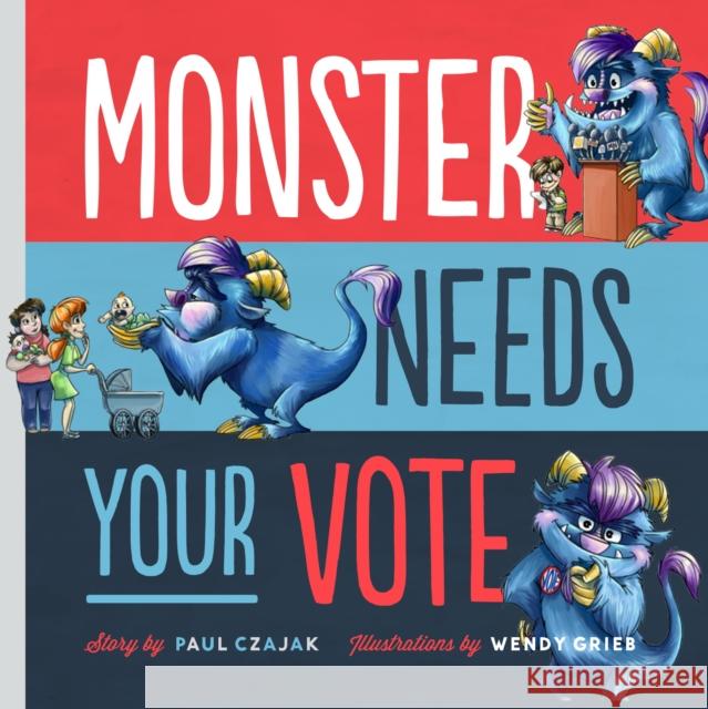 Monster Needs Your Vote Paul Czajak Wendy Grieb 9781938063633 Mighty Media Kids - książka