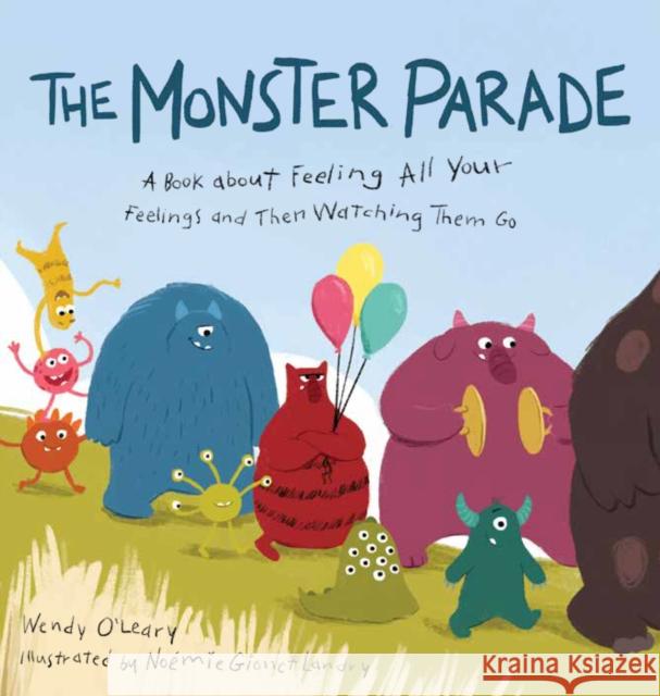 Monster Parade: A Book about Feeling All Your Feelings and Then Watching Them Go Noemi Gionet Landry 9781611809220 Shambhala Publications Inc - książka