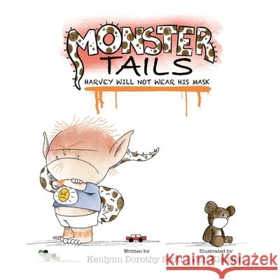 Monster Tails: Harvey Will Not Wear His Mask Kenlynn Dorothy Scott Jon Klassen 9781662904110 Gatekeeper Press - książka