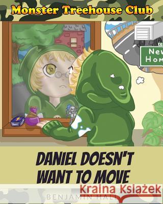 Monster Tree House Club: Daniel Doesn't Want to Move Benjamin Hall Briana Sidari 9780692394373 PT Publishing LLC - książka