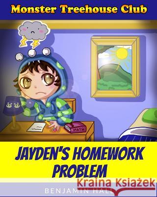 Monster Tree House Club: Jayden's Homework Problem Benjamin Hall Bri Sidari 9780692246399 PT Publishing LLC - książka