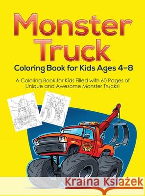 Monster Truck Coloring Book for Kids Ages 4-8: A Coloring Book for Kids Filled with 60 Pages of Unique and Awesome Monster Trucks! Pineapple Activit 9781953036247 SD Publishing LLC - książka