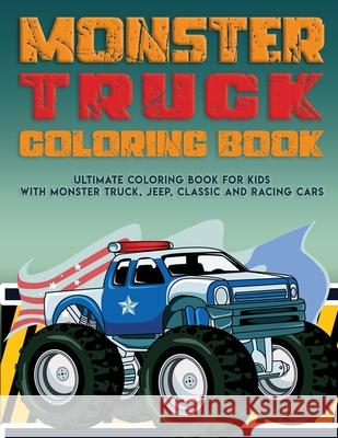 Monster Truck Coloring Book: Ultimate Coloring Book for Kids With Monster Truck, Jeep, Classic Cars and Racing Cars Eli Martin 9781774900109 Eli Martin - książka