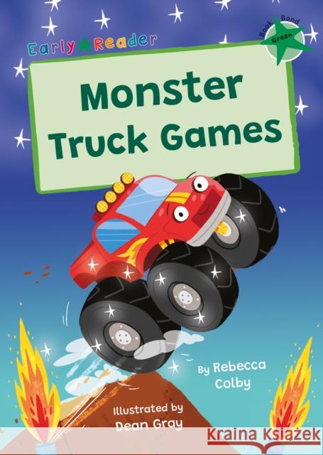 Monster Truck Games: (Green Early Reader) Rebecca Colby 9781835110508 Maverick Arts Publishing - książka