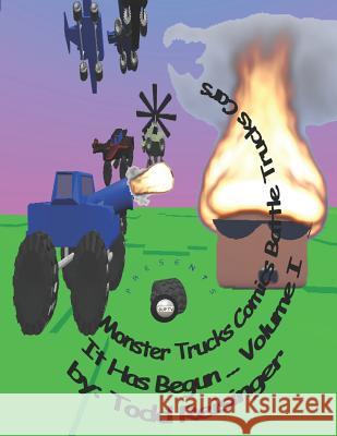 Monster Trucks Comics Battle Trucks Cars: It Has Begun ... Volume I Todd Reisinger 9781732823006 Todd Reisinger - książka