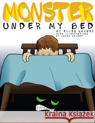 Monster Under My Bed Ellen Garner James Street 9781482740509 Createspace - książka