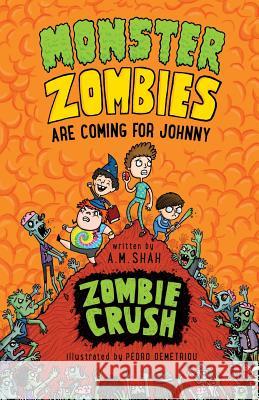 Monster Zombies are Coming for Johnny: Zombie Crush Shah, A. M. 9781947855038 99 Pages or Less Publishing LLC - książka