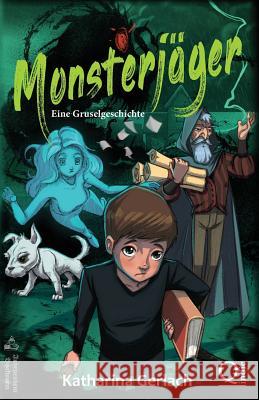 Monsterjäger: Eine Gruselgeschichte Gerlach, Katharina 9783956811142 Independent Bookworm - książka